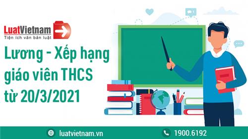 Lương và tiêu chuẩn xếp hạng giáo viên THCS từ 20/3/2021