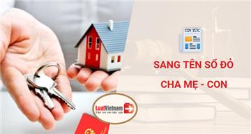 Hướng dẫn thủ tục sang tên Sổ đỏ từ cha mẹ sang con 2026