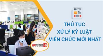Trình tự, thủ tục xử lý kỷ luật viên chức mới nhất