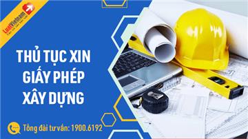 Thủ tục xin giấy phép xây dựng cần giấy tờ gì? Lệ phí bao nhiêu?