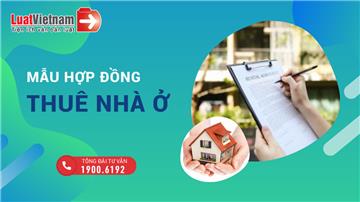 Mẫu Hợp đồng thuê nhà ở, công trình xây dựng cập nhật mới nhất