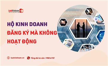 Đăng ký mà không hoạt động, hộ kinh doanh có bị phạt không?