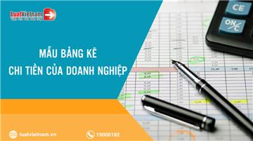 Mẫu Bảng kê chi tiền của doanh nghiệp mới nhất
