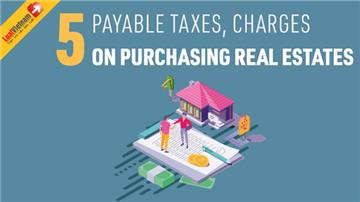 Infographic: 5 payable taxes and charges on purchasing real estates